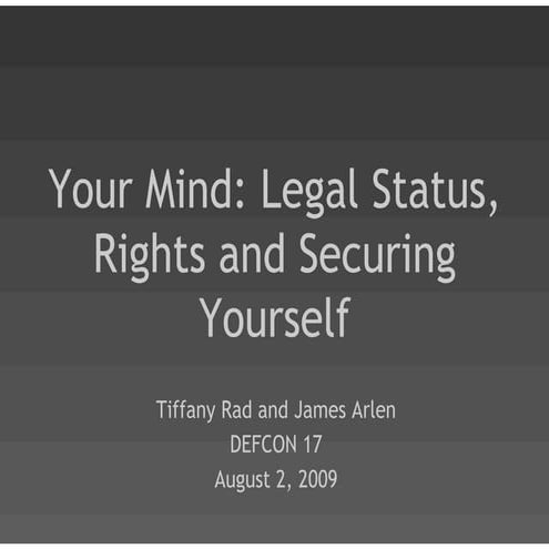 DEFCON17 - Your Mind: Legal Status, Rights and Securing Yourself