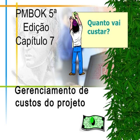 07   pmbok5 cap07 custo