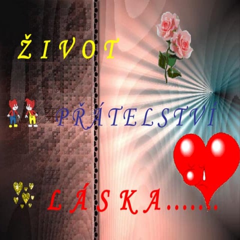 07  ZamyšLení ŽIvot PřáTelství LáSka
