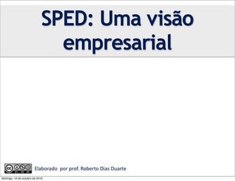 Slides da Palestra SPED: Uma visão empresarial, realizada na FECOMÉRCIO/SP - ...