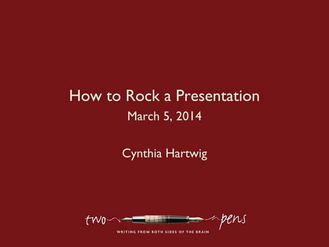 How to Rock a Presentation by Cynthia Hartwig at Two Pens