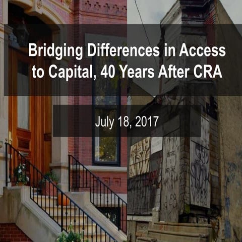 Bridging Differences in Access to Capital, 40 Years After CRA July 2017
