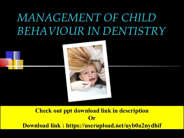 Management of child behavior in dentistry