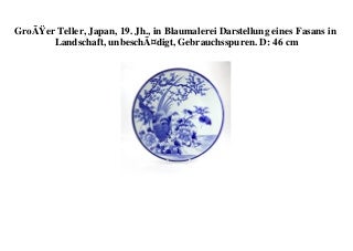ORIGINAL PRODUCT GroÃer Teller  Japan  19. Jh.  in Blaumalerei Darstellung eines Fasans in Landschaft  unbeschÃ¤digt  Gebrauchsspuren. D 46 cm 