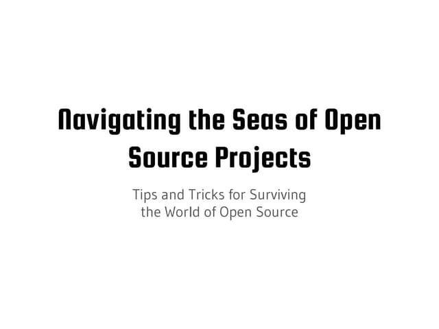 WE16 - Navigating the Seas of Open Source Projects