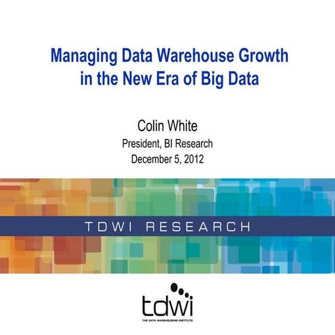 Managing Data Warehouse Growth in the New Era of Big Data