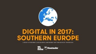 07digitalin2017southerneurope-wearesocialandhootsuitev001-170126060758-thumbnail-3.jpg