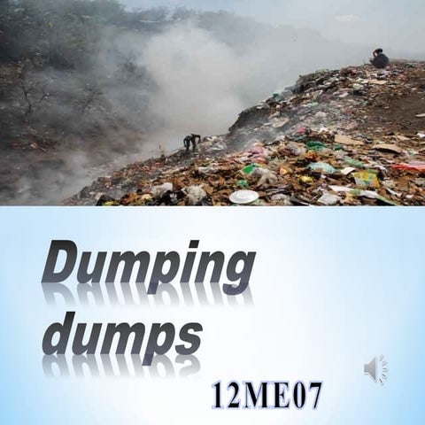 07 dumping the dumps