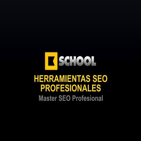 Herramientas seo profesionales (Master SEO KSchool)