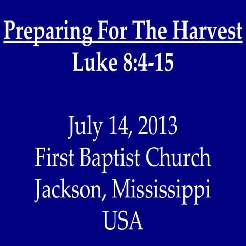 07 July 14, 2013, Luke 8;4-15, Preparing For The Harvest