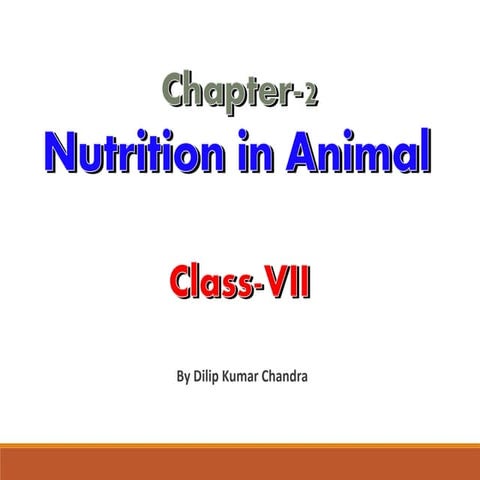 02. Nutrition in animals by Dilip Kumar Chandra