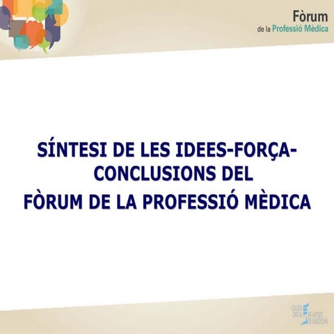Fòrum de la Professió Mèdica - Síntesi de les idees-força-conclusions del Fòrum