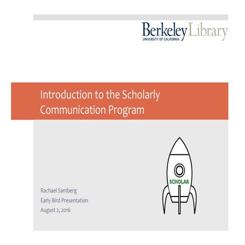 08.02.16_Scholarly Communication Program:  Early Bird Presentation