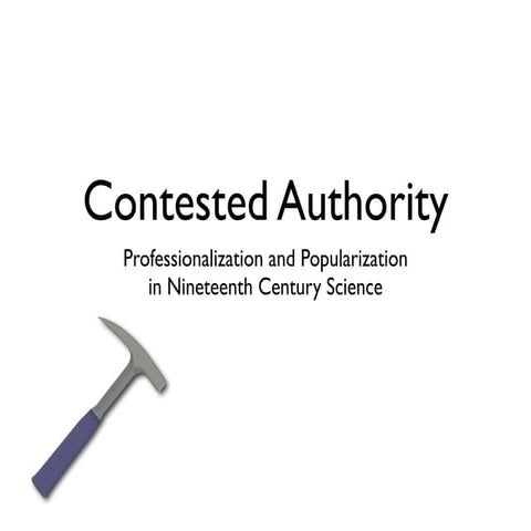 Contested Authority in 19th Century Science