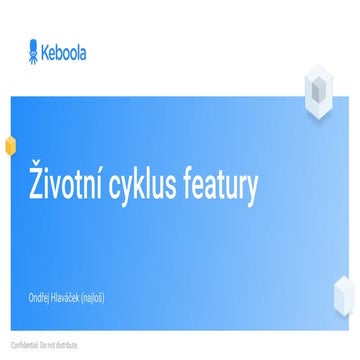 Ondřej Hlaváček: Životní cyklus featury