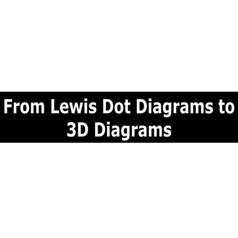 08 lewis dot diagrams to 3 d diagrams