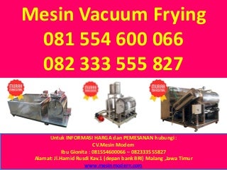 081 554 600 066 - 082 333 555 827, mesin vacuum frying mini, mesin vacuum frying atau mesin penggoreng hampa,