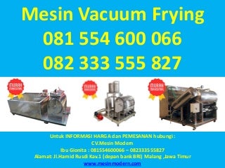 081 554 600 066 - 082 333 555 827, mesin vacuum frying murah, mesin vacuum frying pembuat keripik buah,