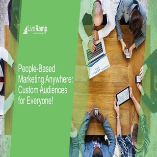People-Based Marketing Anywhere: Cu...