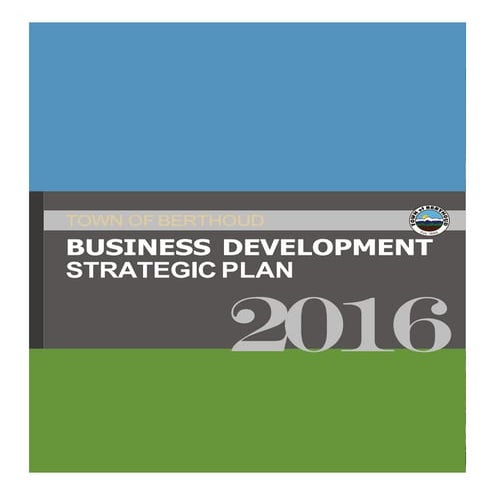 TOWN OF BERTHOUD BUSINESS DEVELOPMENT STRATEGIC PLAN 2016