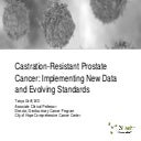 Castration-Resistant Prostate Cancer: Implementing New Data and Evolving Stan...