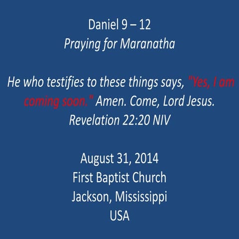 08 August 31, 2014, Daniel 9-12, Praying For Maranatha - Come, Lord Jesus!