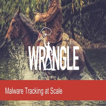 Wrangle 2016: Malware Tracking at Scale