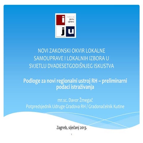Davor Žmegač - "Podloge za novi regionalni ustroj RH – preliminarni podaci istraživanja"