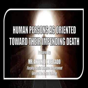 HUMAN PERSONS AS ORIENTED TOWARD THEIR IMPENDING DEATH