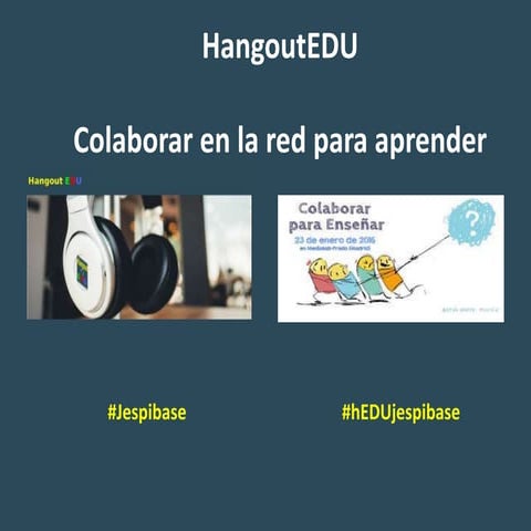 Jornada "Colaborar para Enseñar" "Hangout Edu"