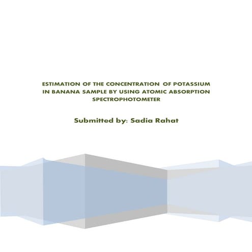 ESTIMATION OF THE CONCENTRATION OF POTASSIUM IN BANANA SAMPLE BY USING ATOMIC...