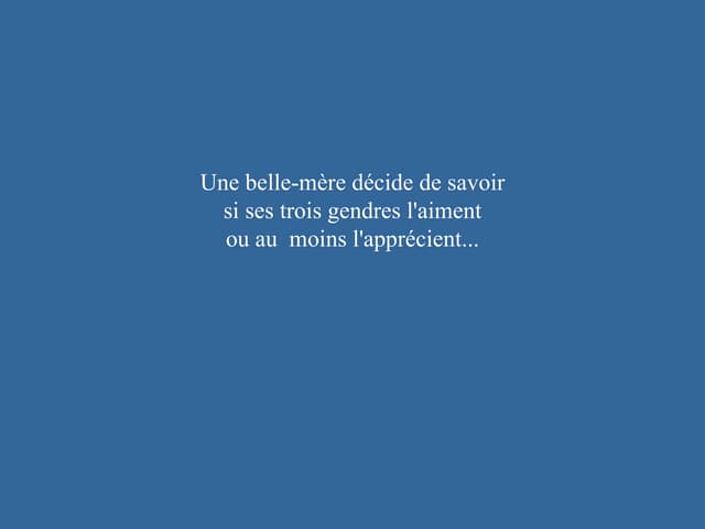 Une belle Mere teste ses gendres