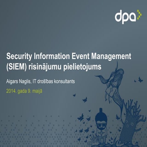 Security Information Event Management(SIEM) risinājumu pielietojums. Aigars ...