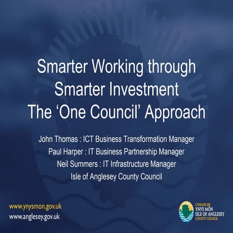 Smarter Working through Smarter Investment The ‘One Council’ Approach