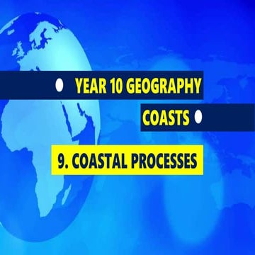GEOGRAPHY YEAR 10: COASTAL PROCESSES