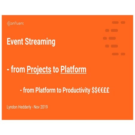 Event Streaming: from Projects to Platform (Lyndon Hedderly, Confluent) Londo...