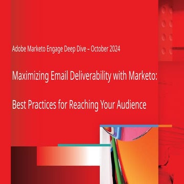 Maximizing Email Deliverability with Marketo: Best Practices for Reaching You...