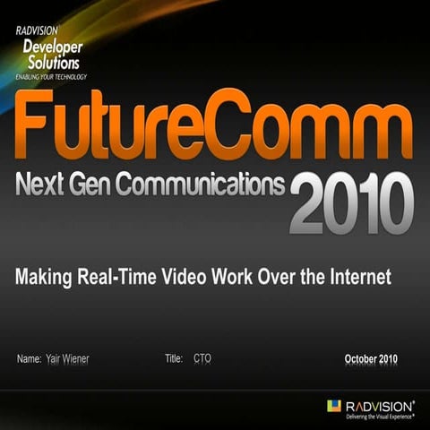FutureComm 2010: Making Real-Time Video Work Over the Internet