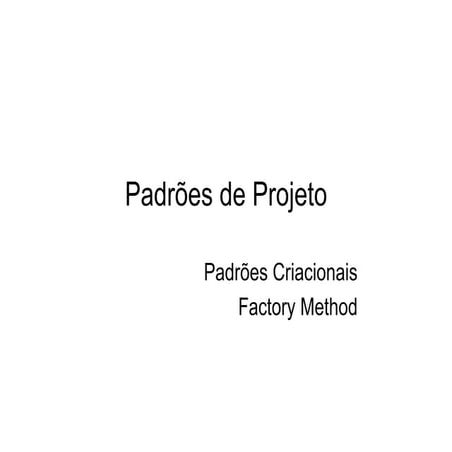 Padrões-09 - Padrões Criacionais - Factory Method