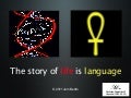 The Story of Life is Language