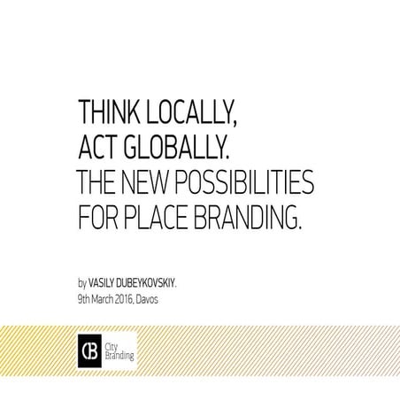 Think locally, act globally. The new possibilities for place branding
