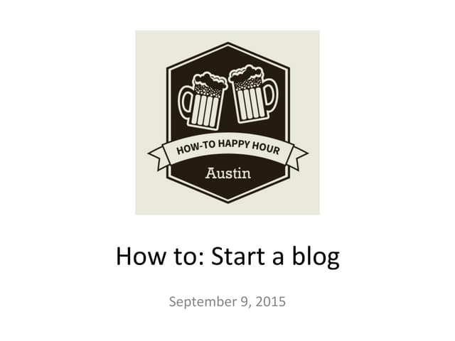 How to Happy Hour - How to start a blog
