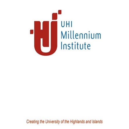 UHI Millennium Institute, Institutional Vision (2009); originally delivered by James Fraser