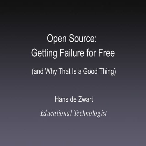Open Source: Getting Failure For Free (and Why That is a Good Thing)