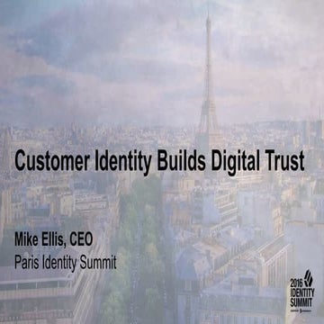 Keynote : Customer Identity Builds Digital Trust - Paris Identity Summit