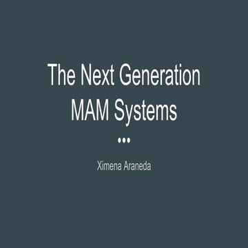 ximena araneda - The Next Generation MAM Systems