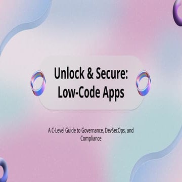 Beyond Easy UI: Why Securing Your Low-Code Apps is No Longer Optional