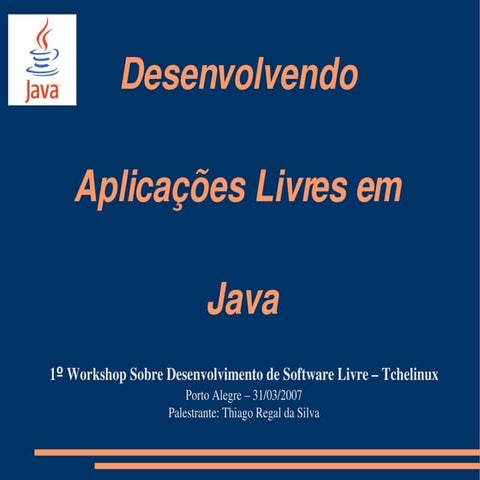 Desenvolvendo Aplicações Livres em Java - Thiago Regal da Silva