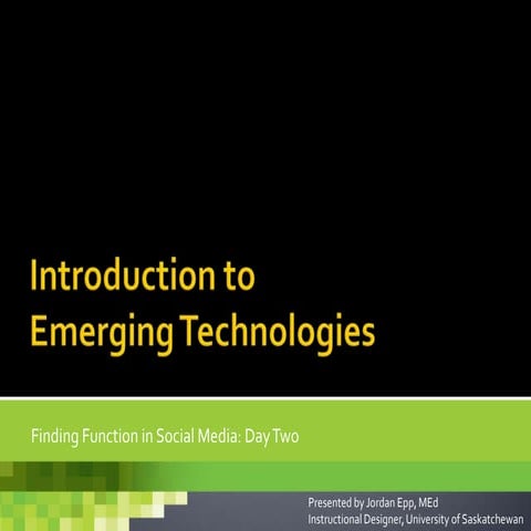 Introduction to Emerging Technologies: Day Two