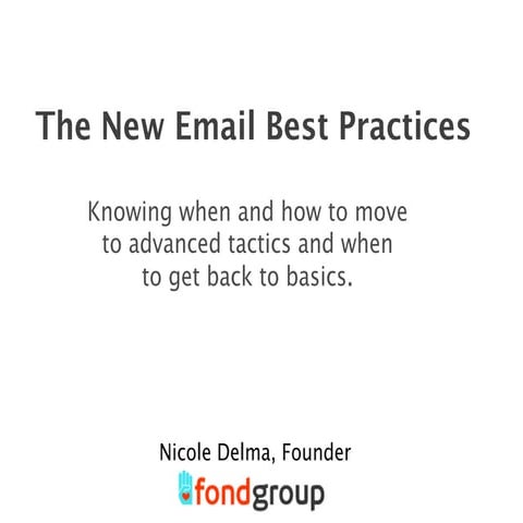 The New Email Best Practices - knowing when and how to move to advanced tacti...